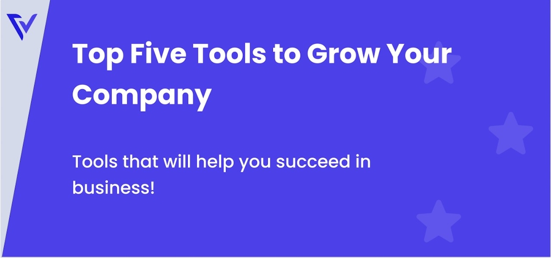 Top 5 Tools to Grow Your Company